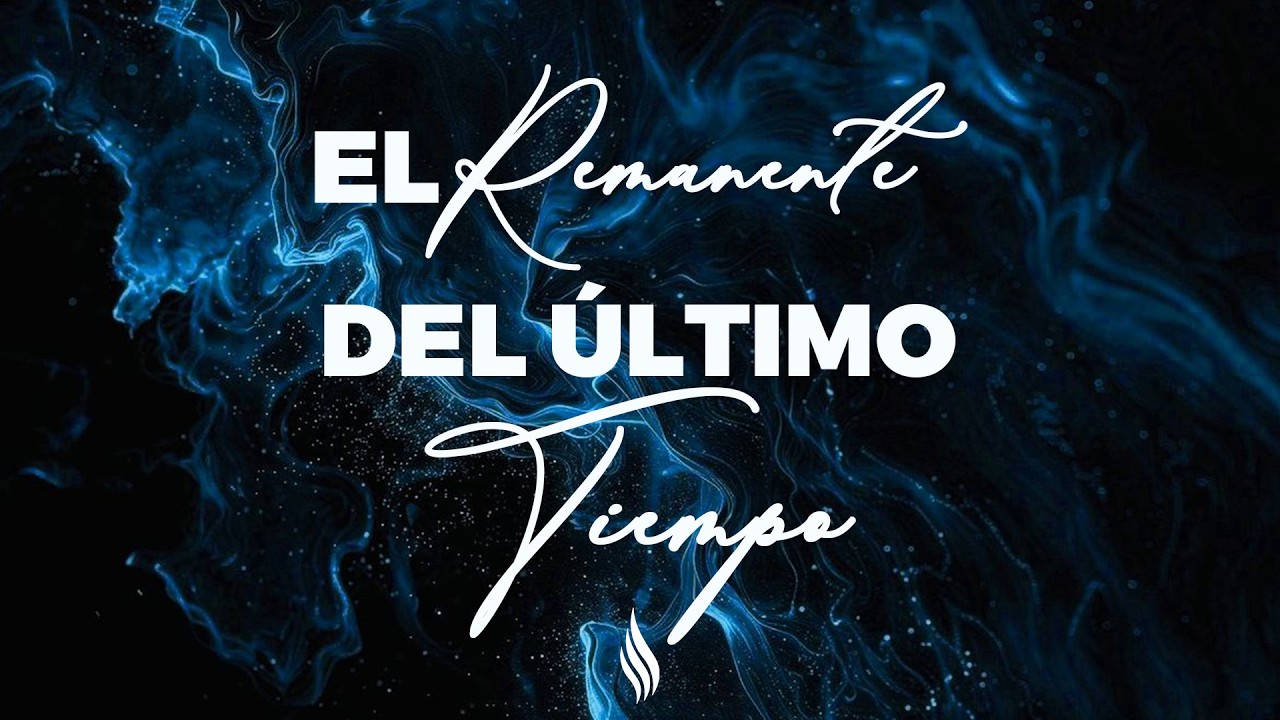 El Remanente del Ultimo Tiempo