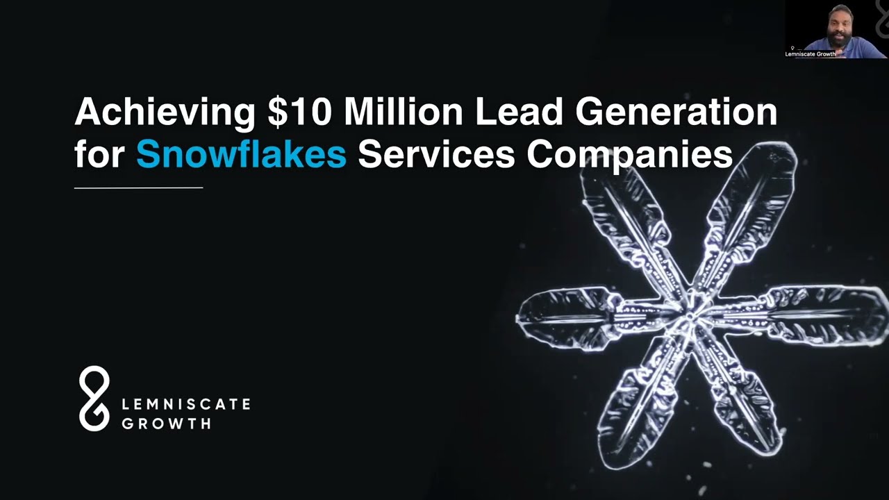 Achieving $10 Million Lead Generation for Snowflake Services Companies - Part 1