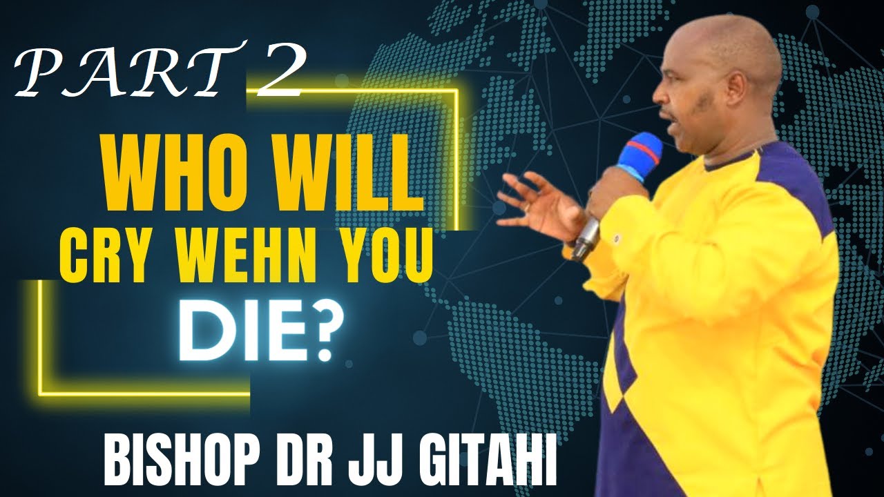 EULOGY  (part 2) | BISHOP DR JJ GITAHI