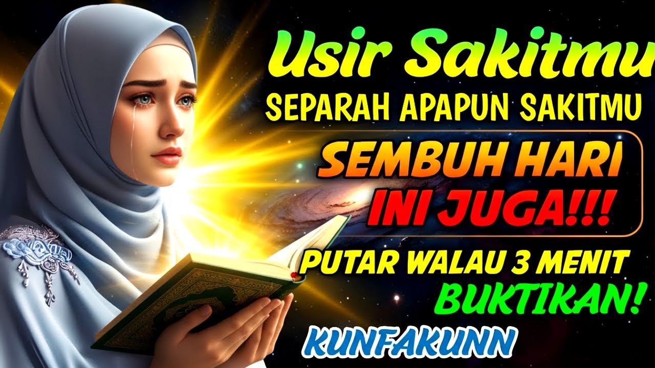 USIR SAKITMU🤲 SEP4RAH APAPUN SAKITMU, SEMBUH HARI INI❗PUTAR 5 MENIT, SEMBUH TOTAL🔥KUNFAYAKUN