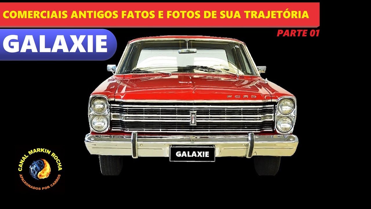 GALAXIE: Parte 01 - História Completa Comerciais Antigos Fatos e Fotos de Sua Trajetória