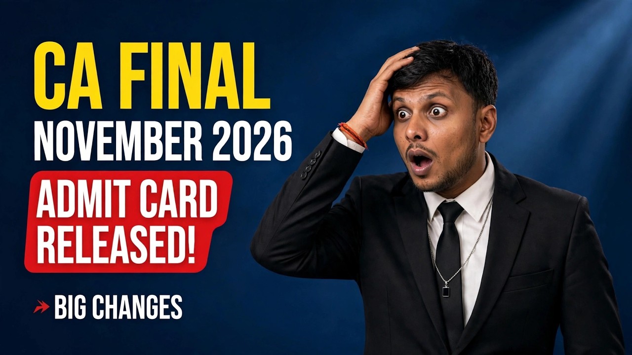 CA Final November 2026 Admit Card Released? | Big Changes by ICAI