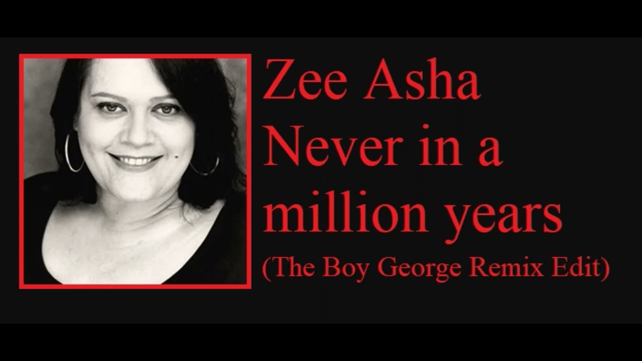 NEVER IN A MILLION YEARS (The Boy George & Kinky Roland Remix Edit) ZEE ASHA