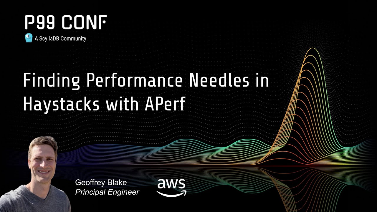 P99 CONF 2025 | Finding Performance Needles in Haystacks with APerf by Geoffrey Blake