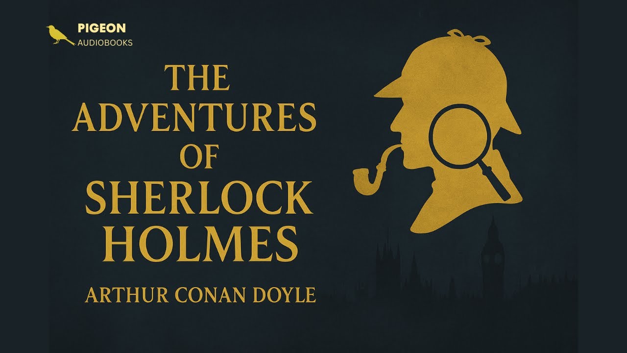 The Adventures of Sherlock Holmes - Full Audiobook (Arthur Conan Doyle) | Part 1 of 7