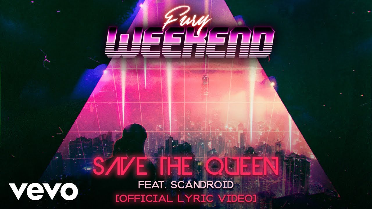 Fury Weekend - Save The Queen (feat. Scandroid) [Official Lyric Video]