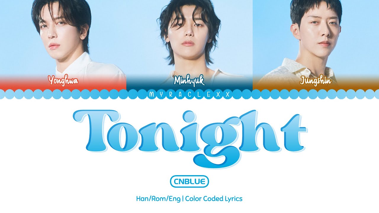 CNBLUE (씨엔블루) - Tonight Lyrics [Color Coded-Han/Rom/Eng]