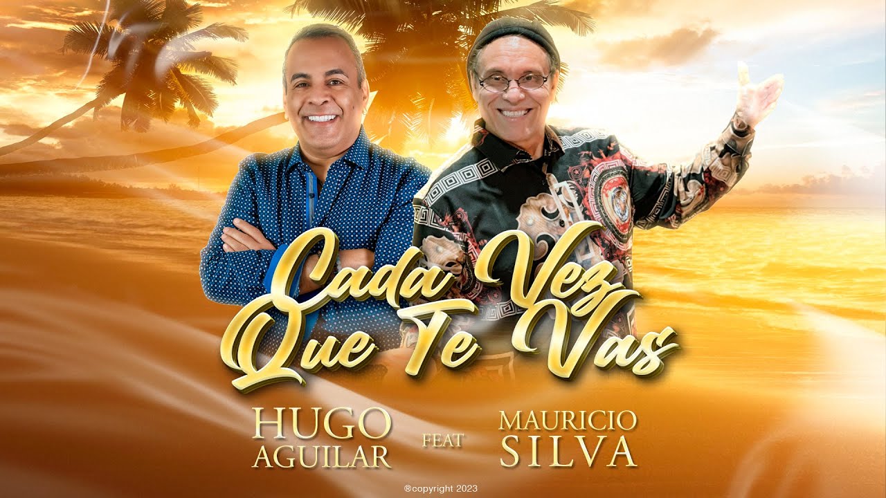 Cada Vez Que Te Vas (Oficial) - Hugo Aguilar Feat. Mauricio Silva