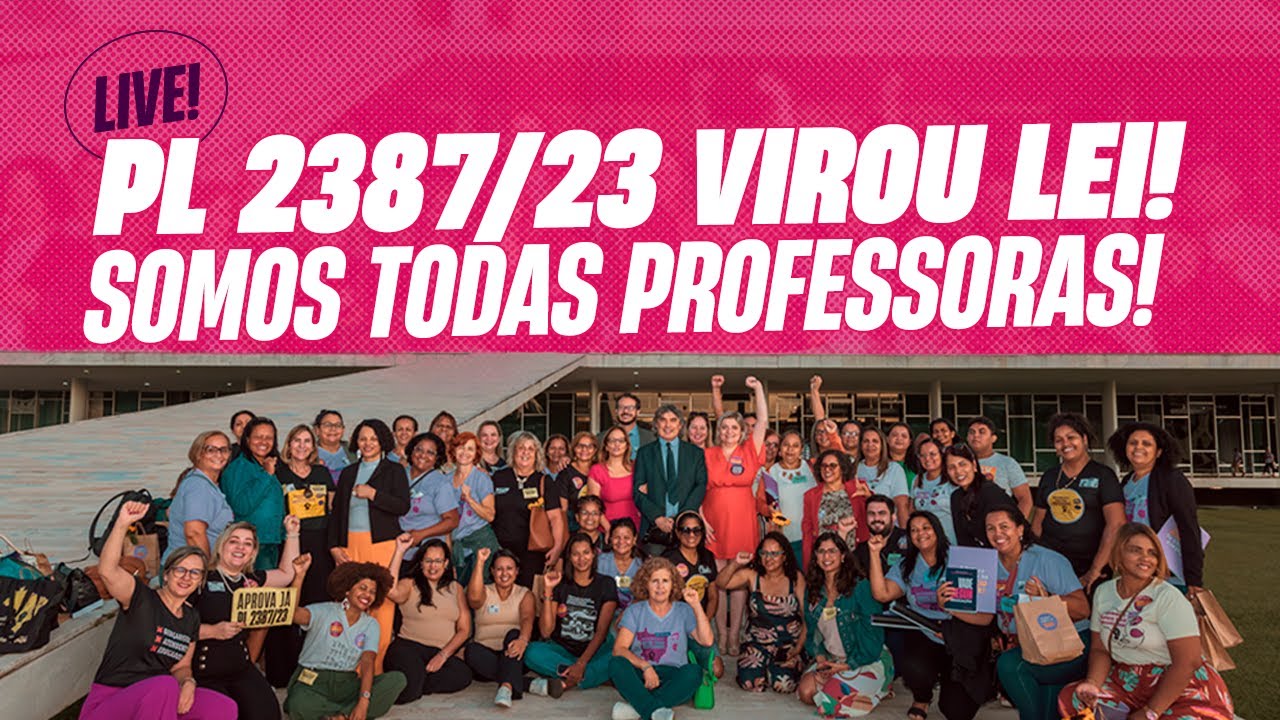 LIVE | PL 2387/23 VIROU LEI! Somos Todas Professoras!