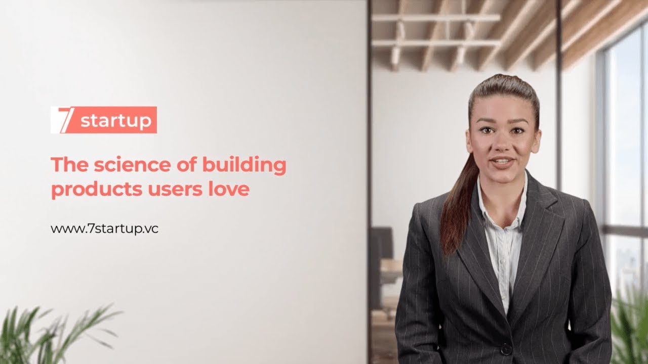 7startup Educational Videos: The Science of Building Products Users Love