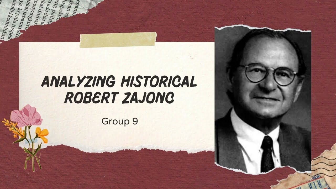 Analyzing Historical, Robert B. Zajonc | Psychology in English Group Assignment | Group 9 (1A)