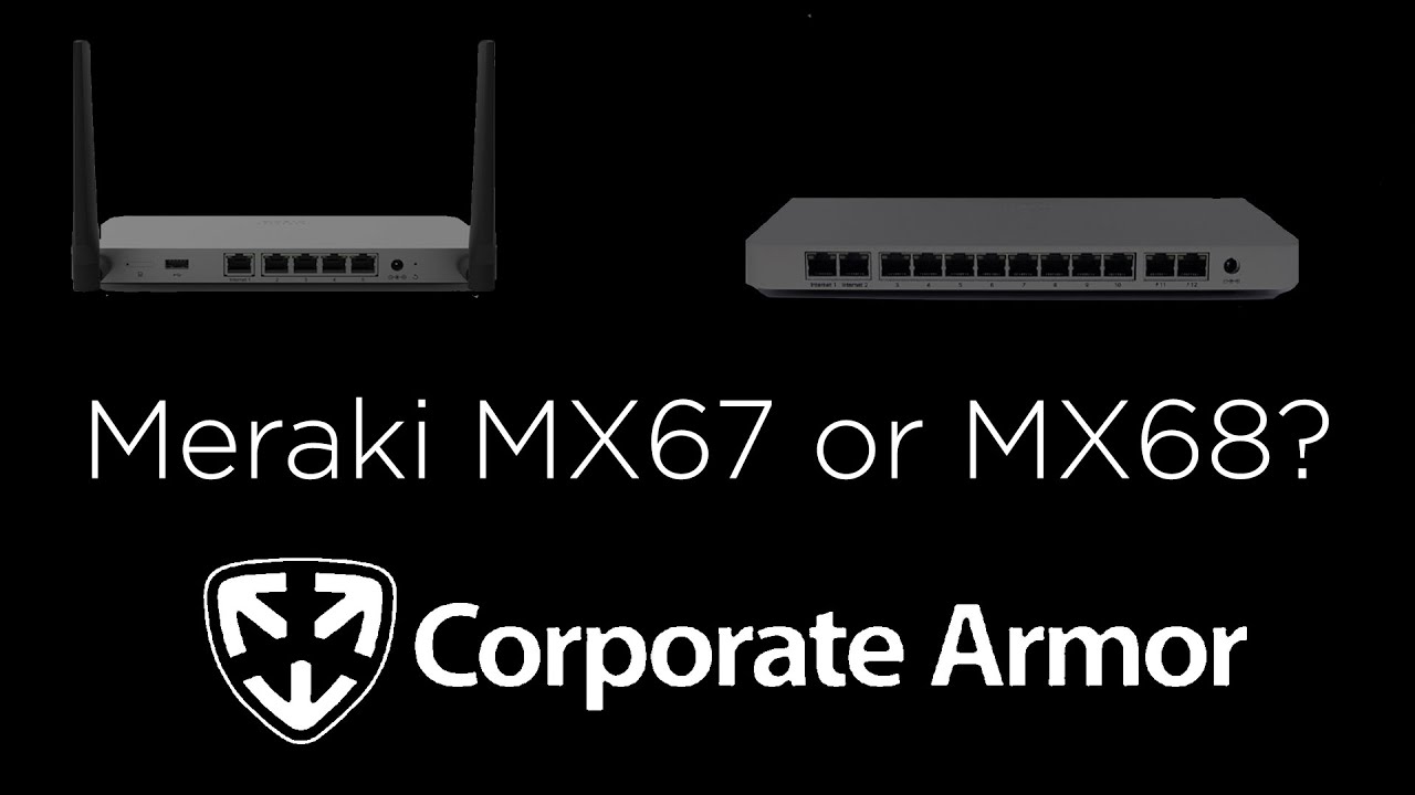 Meraki MX67 or MX68? Which Firewall is Best For Your Business?