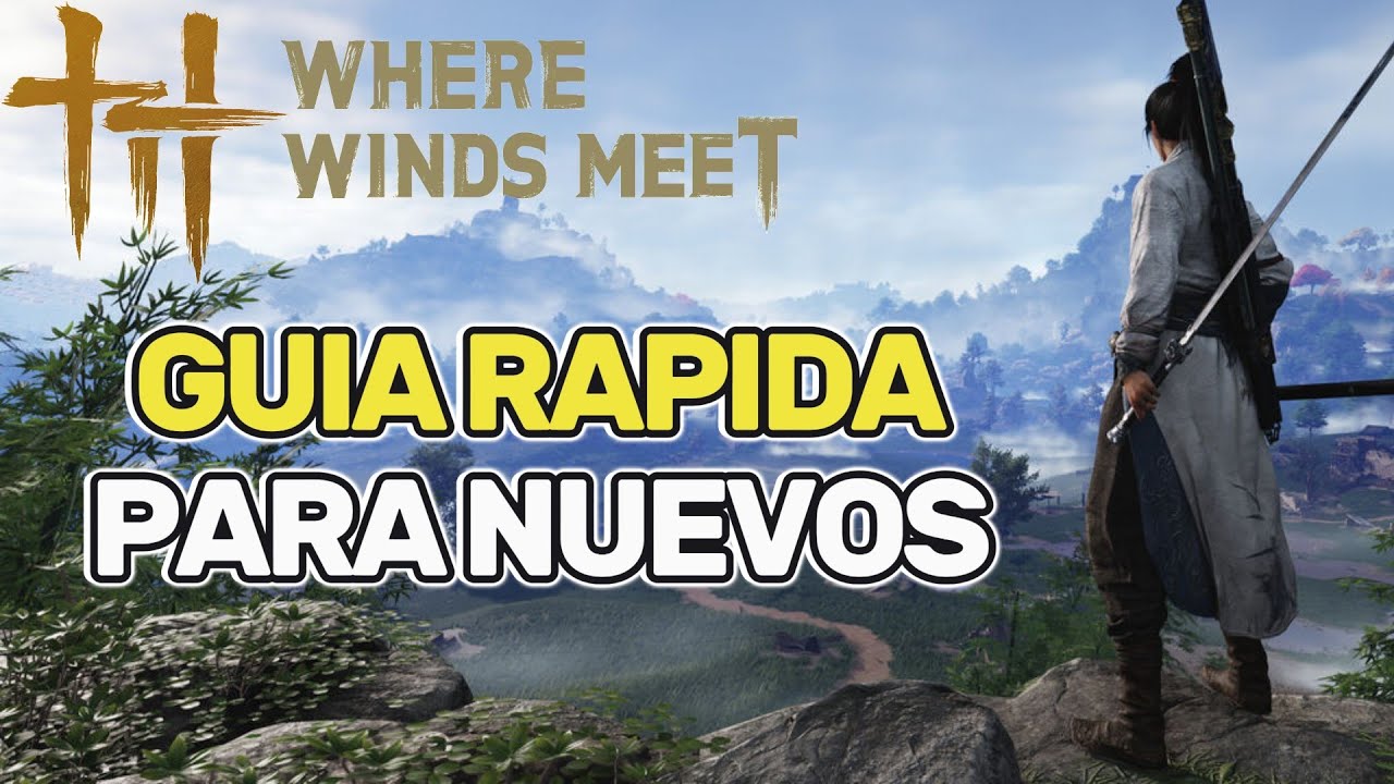 💪EMPIEZA BIEN CON ESTÁ GUIA PARA NUEVOS!  | WHERE WINDS MEET