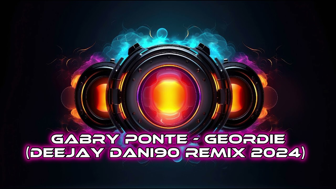 Gabry Ponte - Geordie (Deejay Dani90 Remix 2024)