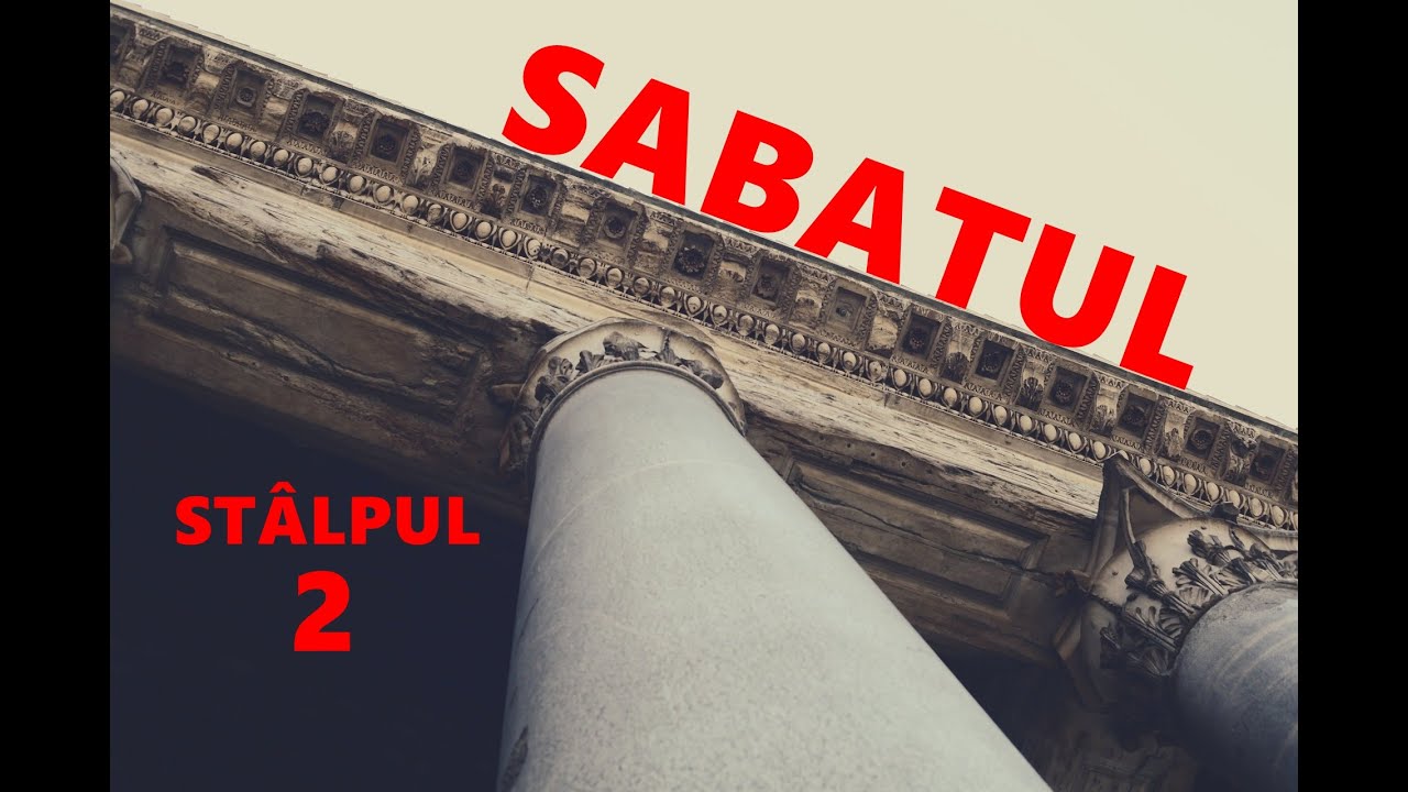 Sabatul (STÂLPUL 2) - (din predica 