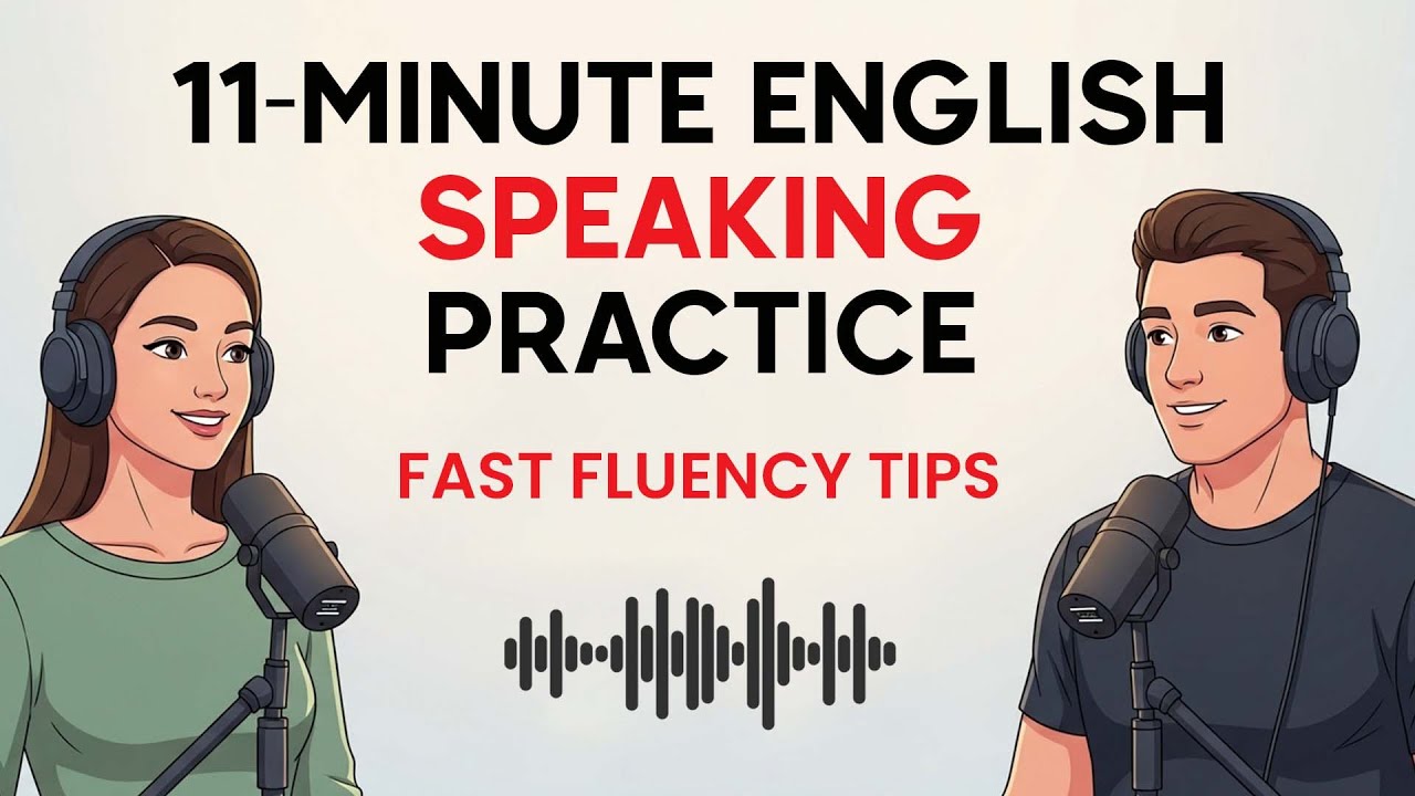 11-Minute English Speaking Practice Every Day | Fast Fluency Tips
