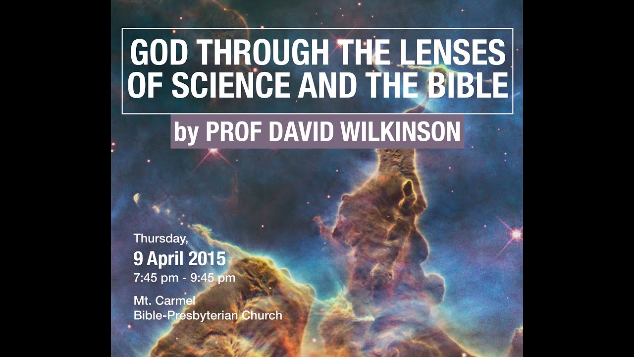 Public Lecture: God through the Lenses of Science and the Bible by David Wilkinson
