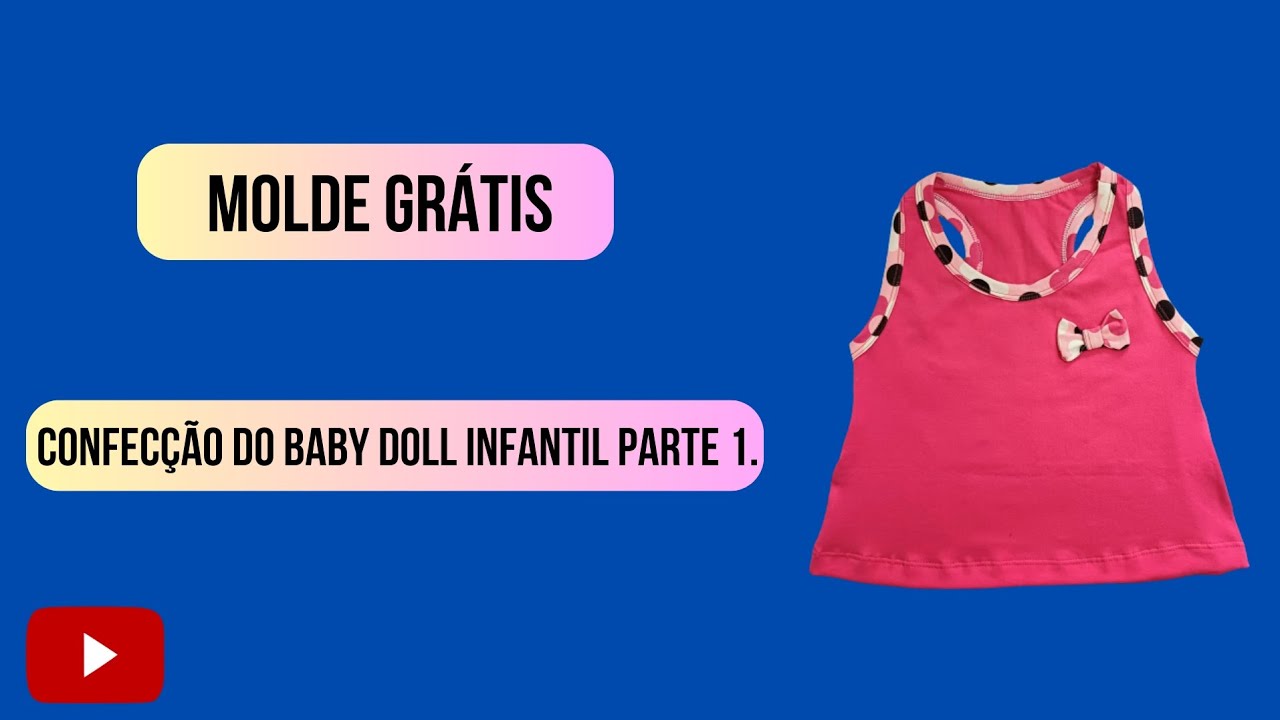 Molde grátis! Confecção do baby doll infantil parte 1.