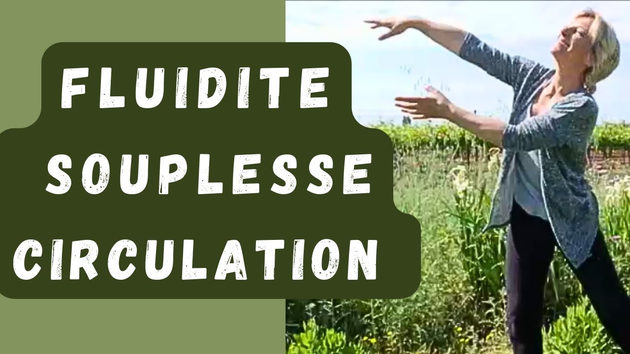Fluidité, Souplesse et Circulation (entretien quotidien du corps)