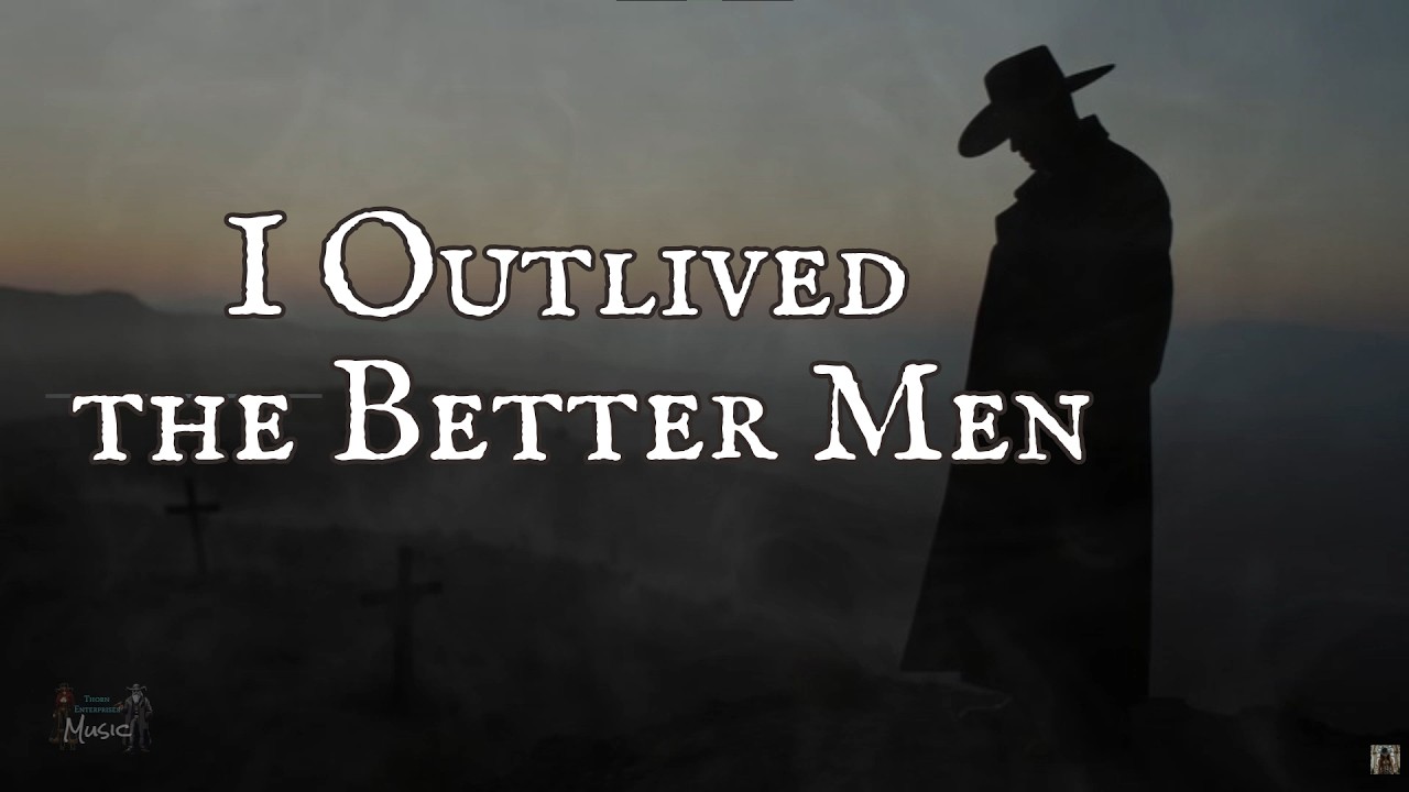 I Outlived the Better Men | Dark Outlaw Country