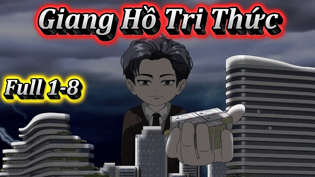 GIANG HỒ TRI THỨC | FULL 1-8 | EM TỨ VIETSUB.