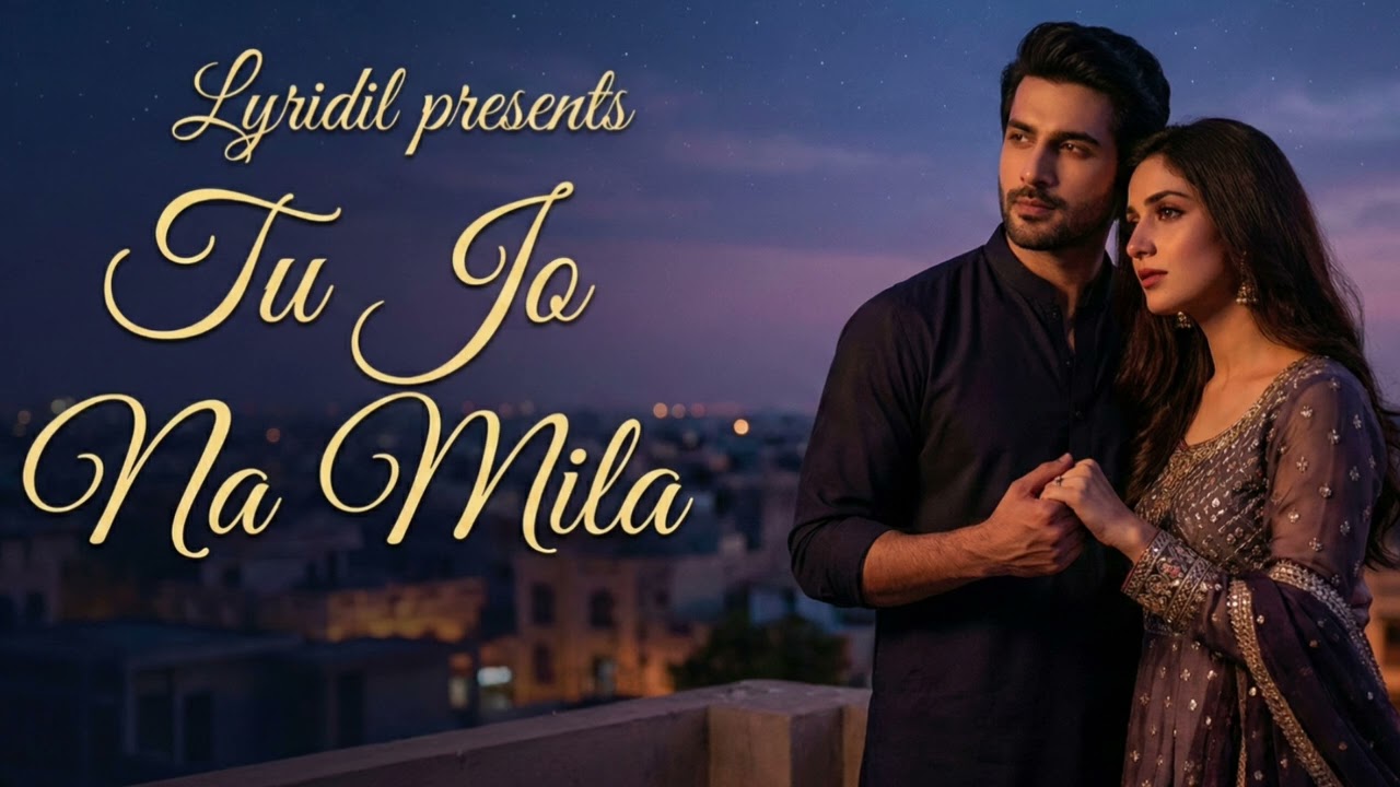 Tu Jo Na Mila | Official Video | Heartbreak Anthem | Lyridil #heartbreaksong #song #music #viral