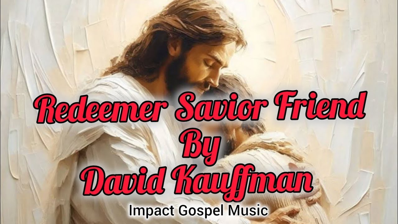 Redeemer Saviour Friend by David Kaufman