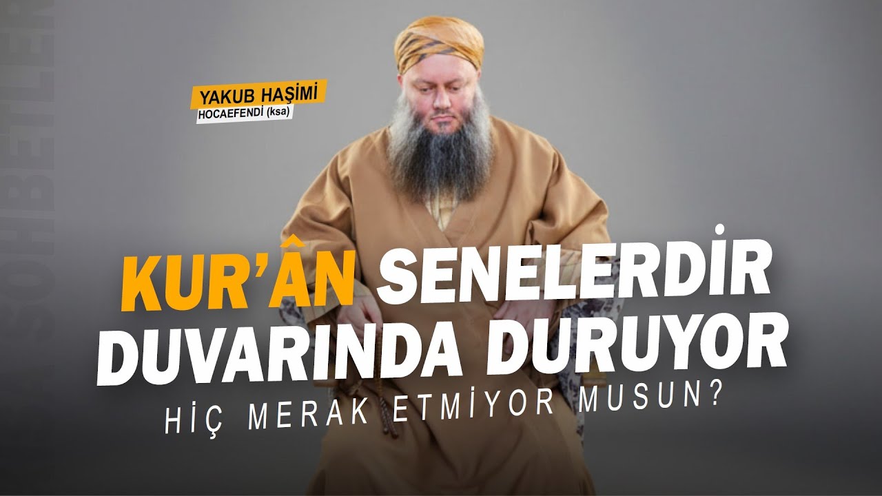 ''İnandığın Kitabı Merak Etmiyor musun?'' | Kur'ân-ı Kerim | Yakub Haşimi Hocaefendi (ksa)