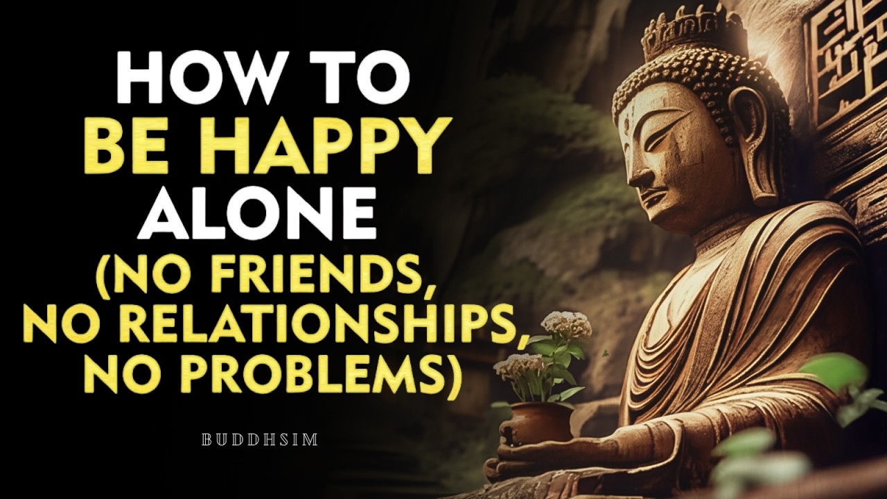 How to Be Happy Even When You Have No One Beside You | Buddhism Wisdom