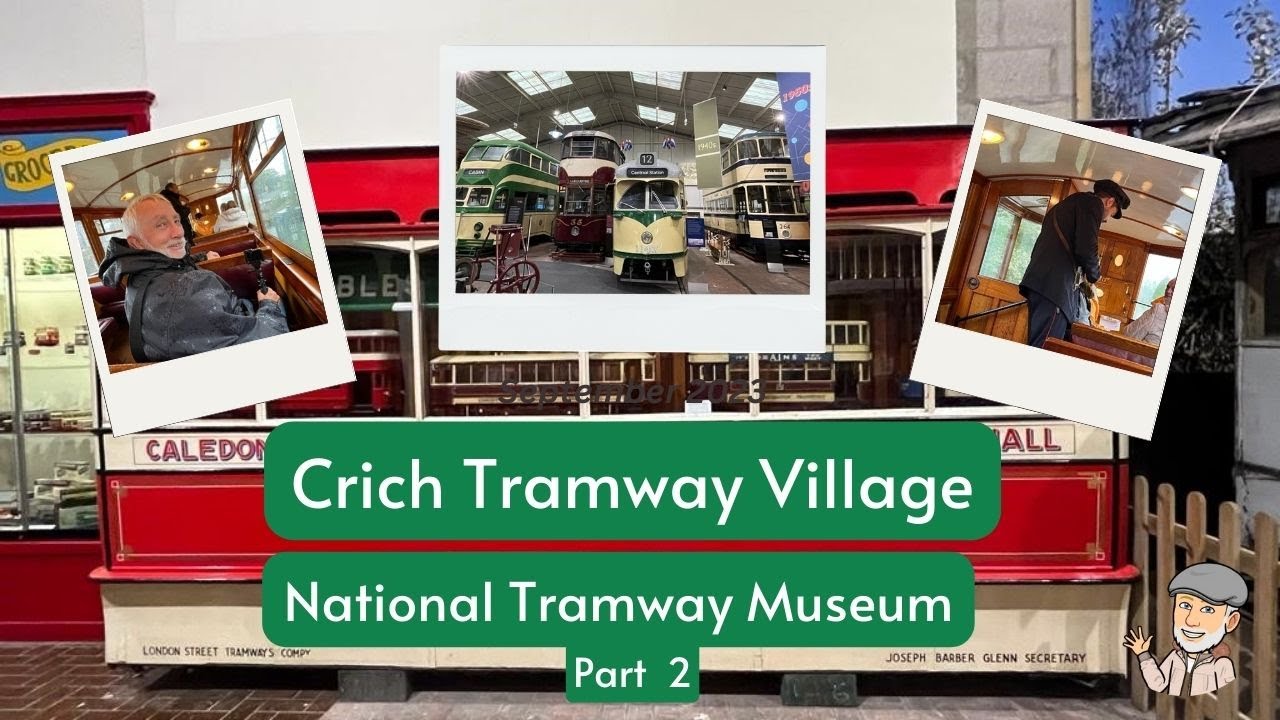 Crich Tramway Village:  National Tramway Museum. Part 2