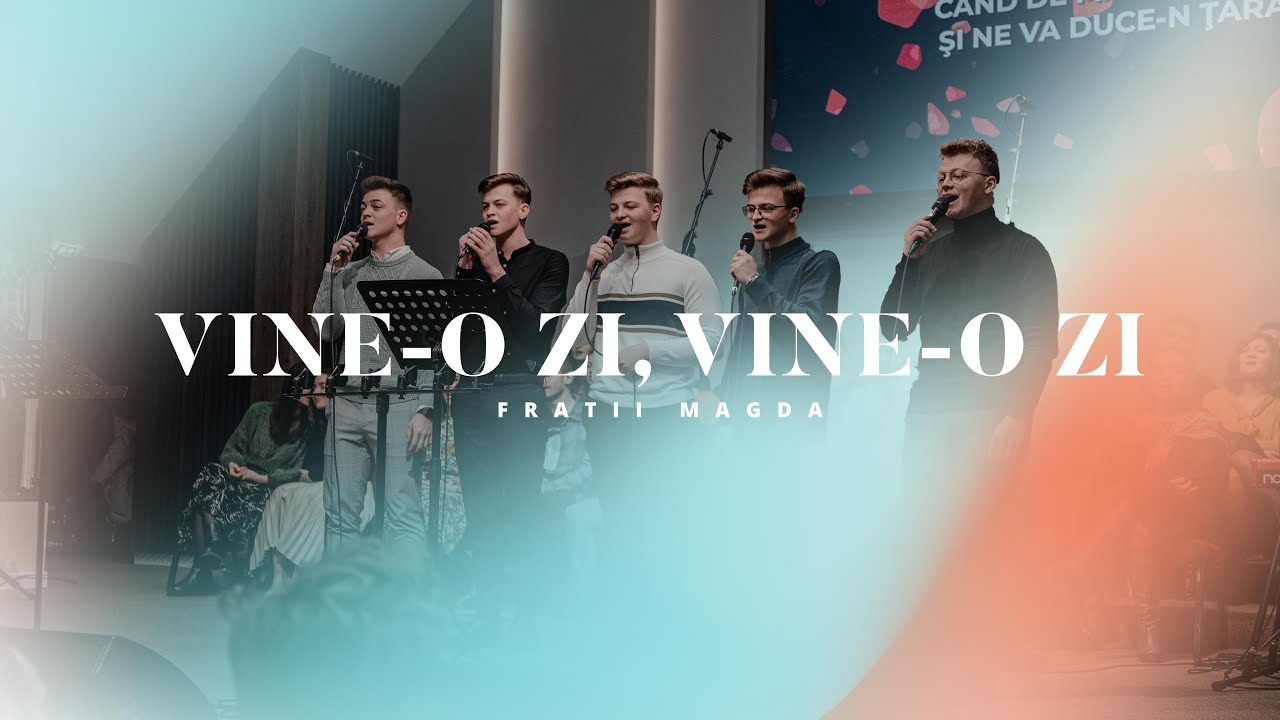 Frații Magda - Vine-o zi, vine-o zi