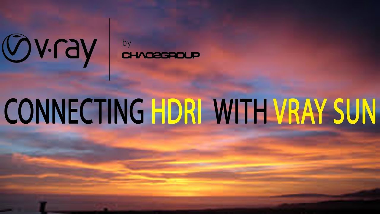 Tutorial 19 | How to Connecting HDRI with VRAY SUN