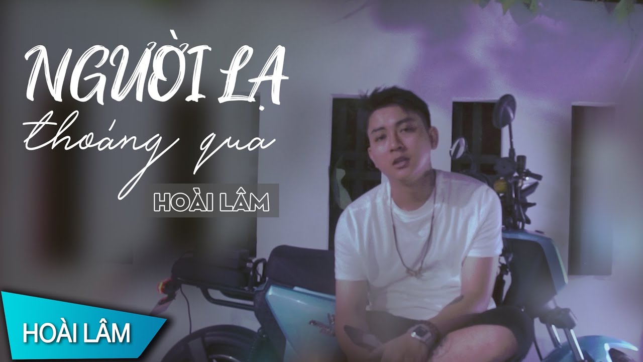NGƯỜI LẠ THO&Aacute;NG QUA - Đinh T&ugrave;ng Huy | Ho&agrave;i L&acirc;m Cover