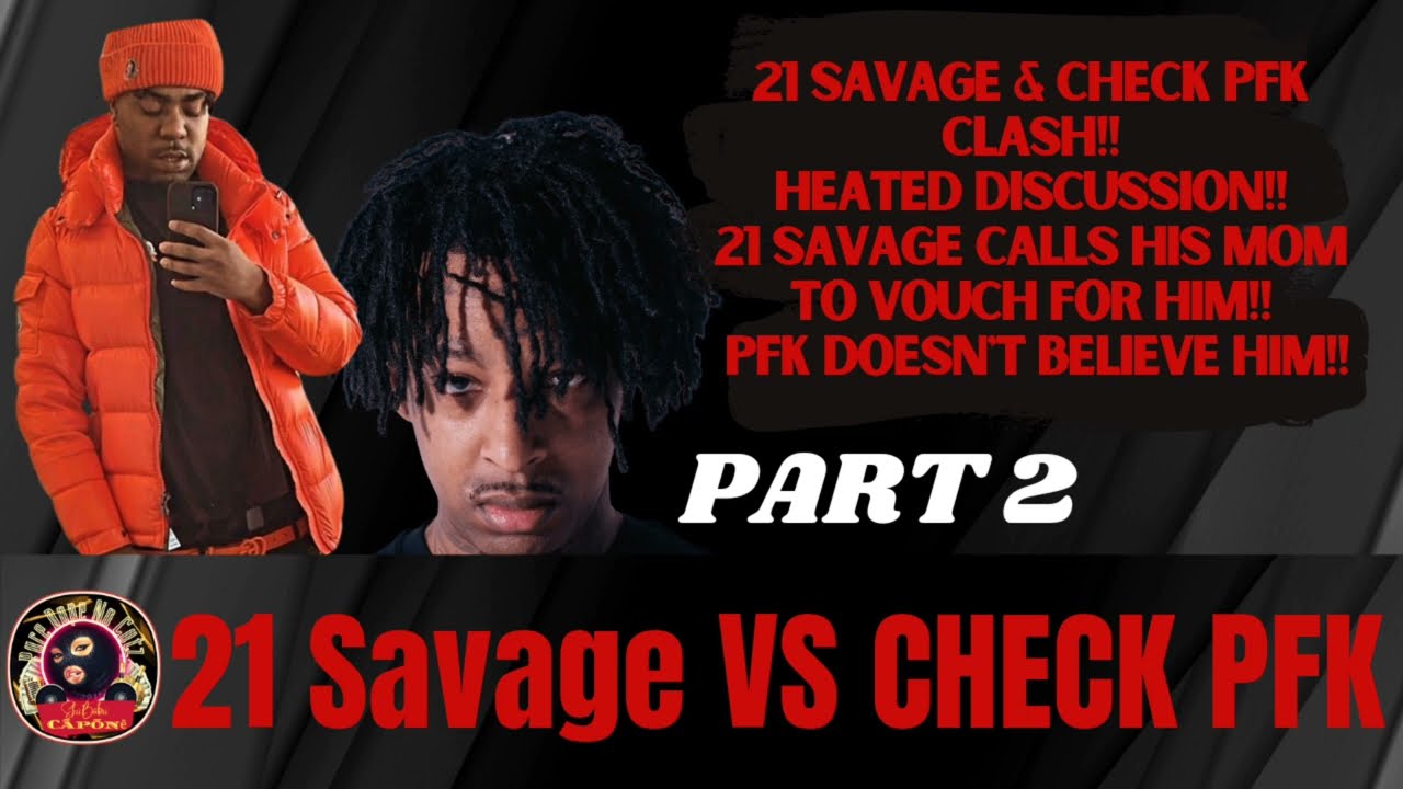 21 Savage & Check PFK Clash Pt.2!!  [wack100]