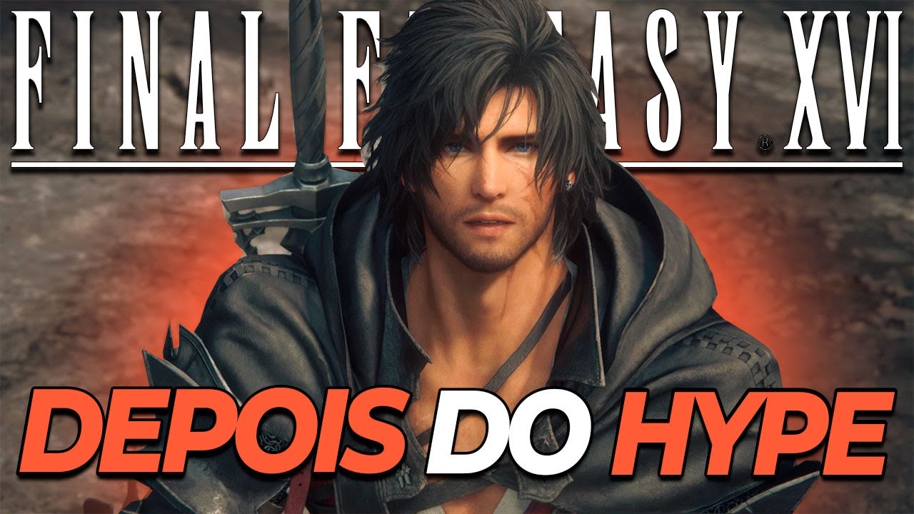 Final Fantasy XVI - O Que Sobrou Depois do Hype?