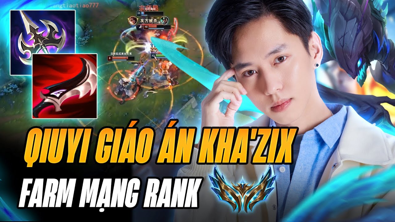 BOY1CHAMP KHA'ZIX QIUYI VÀ GIÁO ÁN KHA'ZIX TỐC HÀNH FARM 24 MẠNG RANK THÁCH ĐẤU CỰC NGHỆ