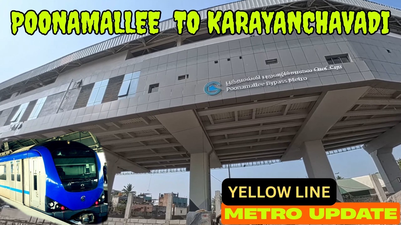 பூவிருந்தவல்லி to கரையான்சாவடி|மெட்ரோ work update | Poonamallee to Karayanchavadi |Metro work update