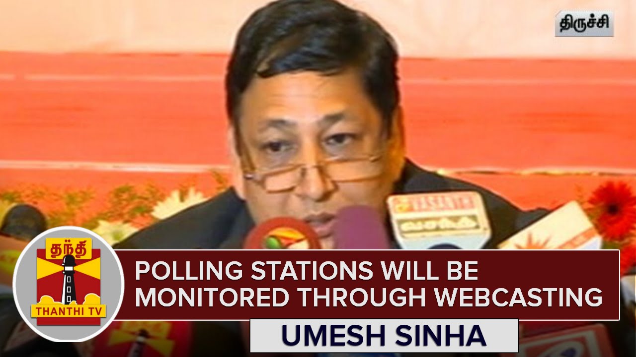 25,000 Polling Stations will be monitored through Webcasting : Umesh Sinha, Deputy EC