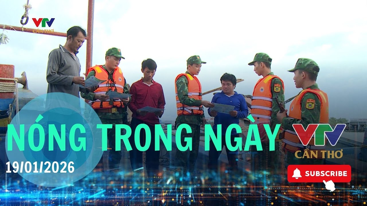 NÓNG TRONG NGÀY 19/01/2026 | VTV CẦN THƠ