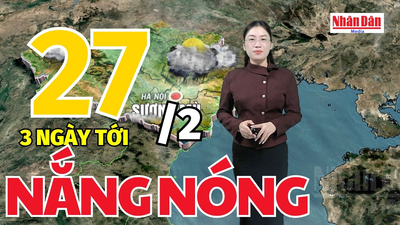 Dự báo thời tiết mới nhất hôm nay ngày 27/2 | Dự báo thời gian 3 ngày tới | Báo Nhân Dân