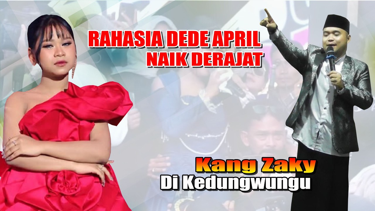 RAHASIA DI BALIK NAIK DERAJAT DEDE APRIL CIREBON || KANG ZAKY TERBARU DI KADUNGWUNGU