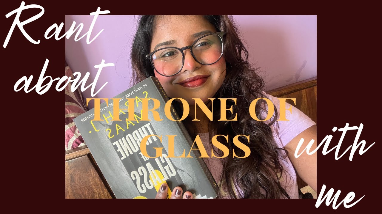 Throne of glass | rant edition