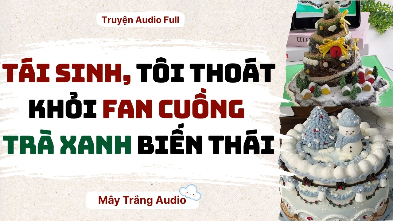 Audio Full | Tái Sinh, Tôi Thoát Khỏi Fan Cuồng Trà Xanh Biến Thái | Mây Trắng Audio