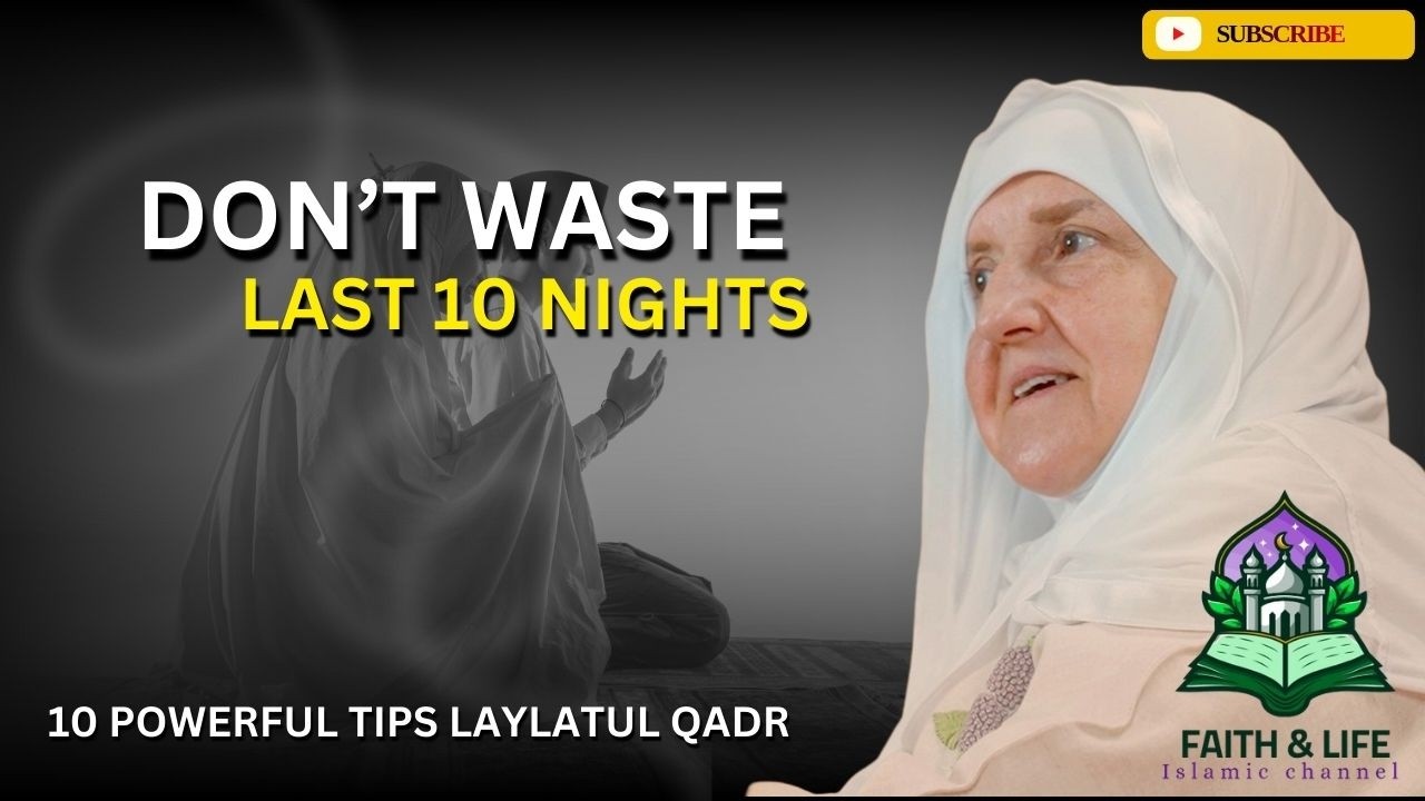 Don’t Miss Laylatul Qadr! 10 Secrets for the Last 10 Nights of Ramadan by Dr Haifaa Younis