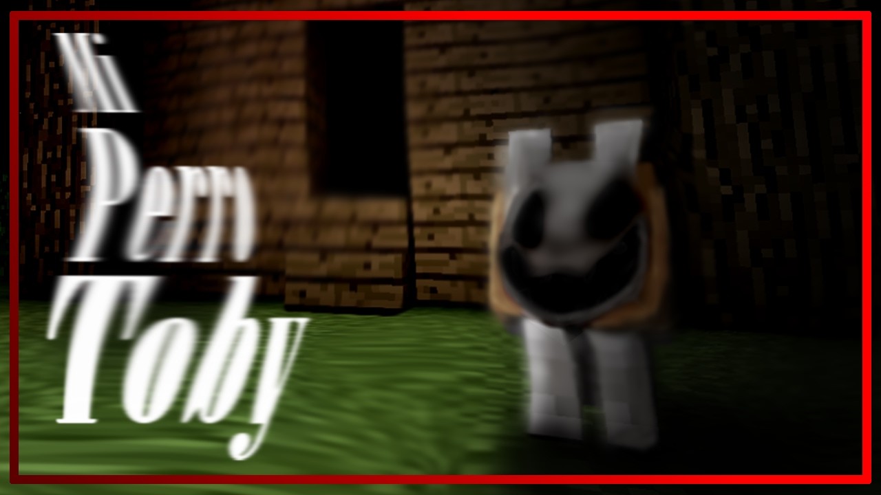 MI PERRO TOBY - Creepypasta Minecraft