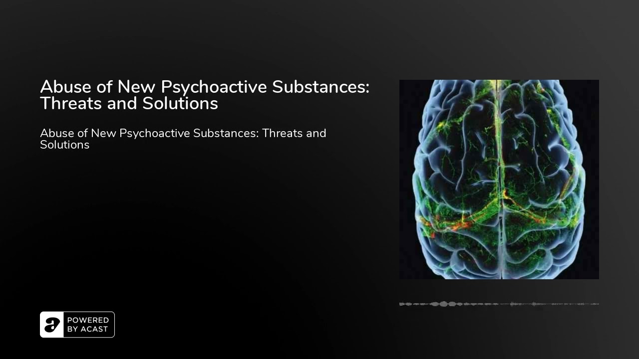 Abuse of New Psychoactive Substances: Threats and Solutions