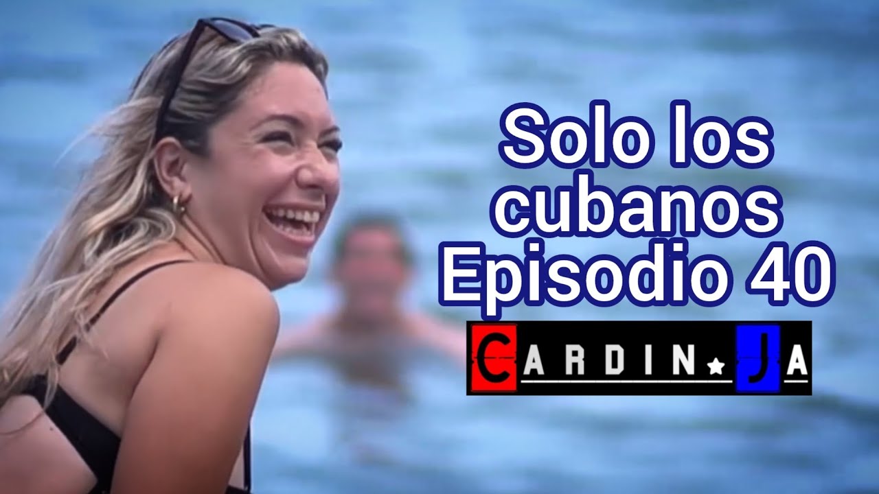 Solo los cubanos Episodio 40 Cardin.Ja