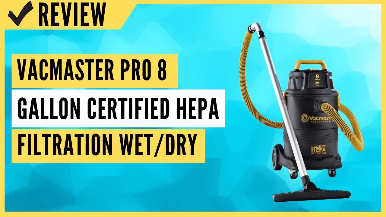 Vacmaster Pro 8 Gallon Certified Hepa Filtration Wet/Dry Vac Review