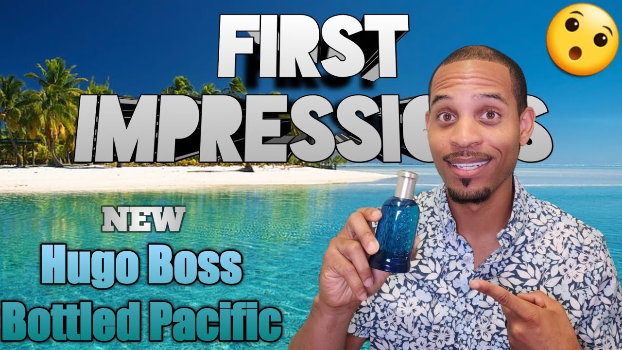 (NEW) Hugo Boss BOTTLED PACIFIC EDT - First Impressions