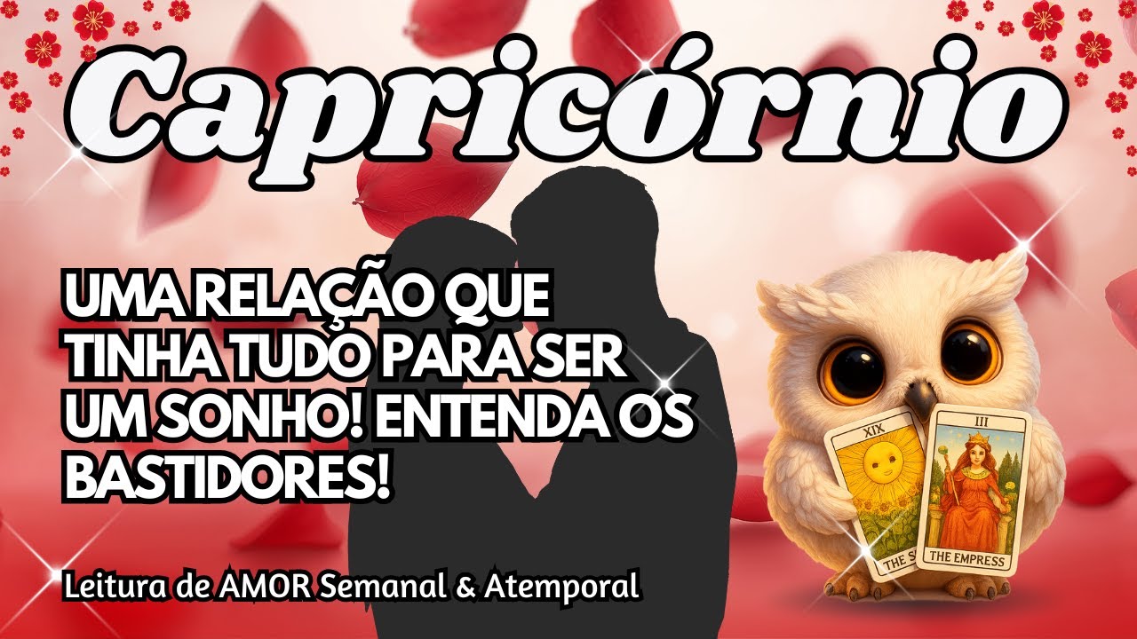 ♑ CAPRICÓRNIO 💘UMA RELAÇÃO QUE TINHA TUDO PARA SER UM SONHO! ENTENDA OS BASTIDORES!